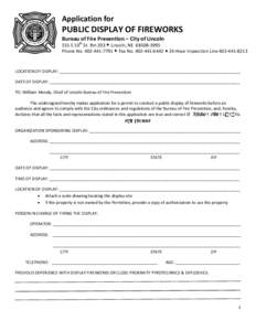 Application for  PUBLIC DISPLAY OF FIREWORKS Bureau of Fire Prevention – City of Lincoln 555 S 10th St. Rm 203 Lincoln, NE[removed]Phone No[removed]Fax No[removed]