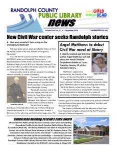 volume xxiii no. 6 • Decemberrandolphlibrary.org New Civil War center seeks Randolph stories ♣ Was your ancestor’s farm a stop on the