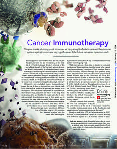 Cancer Immunotherapy This year marks a turning point in cancer, as long-sought efforts to unleash the immune system against tumors are paying off—even if the future remains a question mark History’s path is unchartab