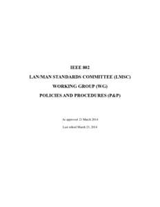 IEEE 802 LAN/MAN STANDARDS COMMITTEE (LMSC) WORKING GROUP (WG) POLICIES AND PROCEDURES (P&P)  As approved 21 March 2014