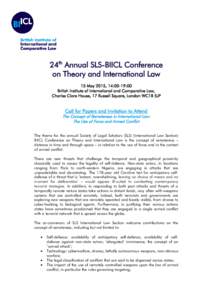 24th Annual SLS-BIICL Conference on Theory and International Law 15 May 2015, 14:00-19:00 British Institute of International and Comparative Law, Charles Clore House, 17 Russell Square, London WC1B 5JP