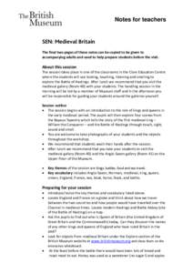 Notes for teachers  SEN: Medieval Britain The final two pages of these notes can be copied to be given to accompanying adults and used to help prepare students before the visit.