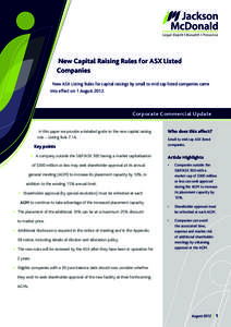 New Capital Raising Rules for ASX Listed Companies New ASX Listing Rules for capital raisings by small to mid cap listed companies came into effect on 1 AugustCorporate Commercial Update