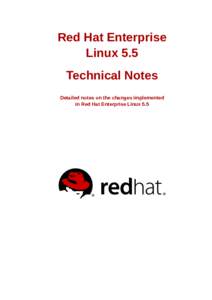 Red Hat Enterprise Linux 5.5 Technical Notes Detailed notes on the changes implemented in Red Hat Enterprise Linux 5.5