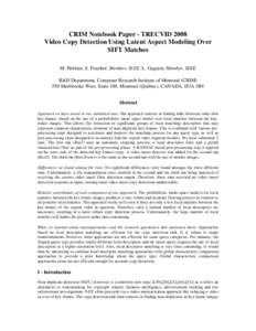 CRIM Notebook Paper - TRECVID 2008 Video Copy Detection Using Latent Aspect Modeling Over SIFT Matches M. Héritier, S. Foucher, Member, IEEE, L. Gagnon, Member, IEEE R&D Department, Computer Research Institute of Montre