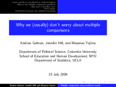 Issues specific to correlations in medical imaging What is the multiple comparisons problem? Why don’t I (usually) care? Some stories Statistical framework and multilevel modeling