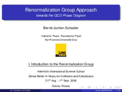 Renormalization Group Approach towards the QCD Phase Diagram Bernd-Jochen Schaefer Institut für Physik, Theoretische Physik Karl-Franzens-Universität Graz