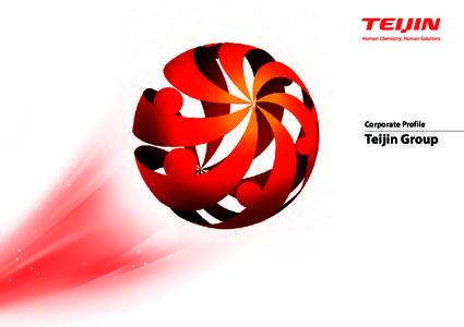 Corporate Profile  Teijin Group Endeavoring to Provide New, Technology-driven Solutions Globally