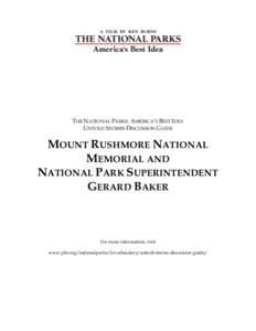 THE NATIONAL PARKS: AMERICA’S BEST IDEA UNTOLD STORIES DISCUSSION GUIDE MOUNT RUSHMORE NATIONAL MEMORIAL AND NATIONAL PARK SUPERINTENDENT