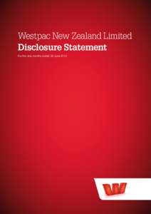 Westpac New Zealand Limited Disclosure Statement For the nine months ended 30 June 2013 Index