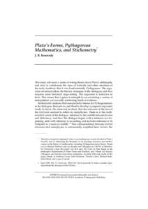 Plato’s Forms, Pythagorean * Mathematics, and Stichometry J. B. Kennedy  This essay advances a series of strong theses about Plato’s philosophy