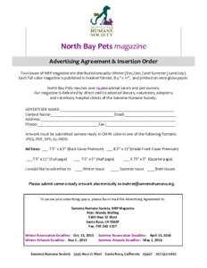 North Bay Pets magazine Advertising Agreement & Insertion Order Two issues of NBP magazine are distributed annually: Winter (Dec./Jan.) and Summer (June/July). Each full color magazine is published in booklet format, 8.5