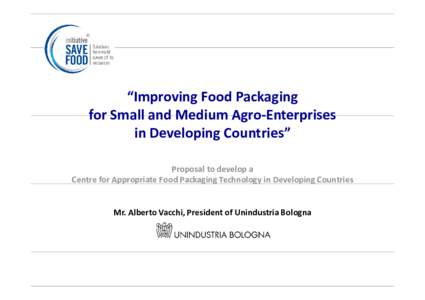 Microsoft PowerPoint - 10_Proposals_for_a_Center_focussed_on_appropriate_food_packaging_development_Mr_Alberto_Vacchi_12_5_2015