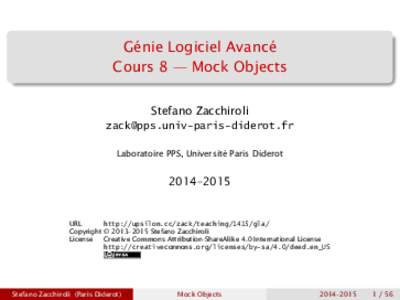 Génie Logiciel Avancé Cours 8 — Mock Objects Stefano Zacchiroli  Laboratoire PPS, Université Paris Diderot