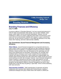 Branding Finances and Efficiency July 14, 2009 In previous editions of “Branding Moments,” we have summarized elements of both the water and wastewater utility brands, such as water reliability, water quality, public