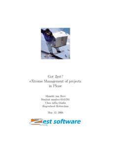 Got Zest? eXtreme Management of projects in Plone Maurits van Rees Student numberClass inf5a/dua6a