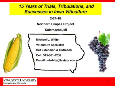 15 Years of Trials, Tribulations, and Successes in Iowa ViticultureNorthern Grapes Project Kalamazoo, MI Michael L. White