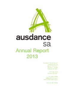 Annual Report 2013 Australian Dance Council Ausdance SA Inc Level 3, The Atrium 136 North Terrace