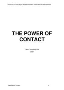 Project to Counter Stigma and Discrimination Associated with Mental Illness  THE POWER OF CONTACT Case Consulting Ltd. 2005