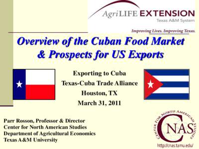Overview of the Cuban Food Market & Prospects for US Exports Exporting to Cuba Texas-Cuba Trade Alliance Houston, TX