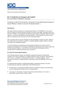 ICC Commission on Transport and Logistics ICC Committee on Maritime Transport Comments on the UN Convention on Contracts for the International Carriage of Goods Wholly or Partly by Sea (the “Rotterdam Rules”) Introdu