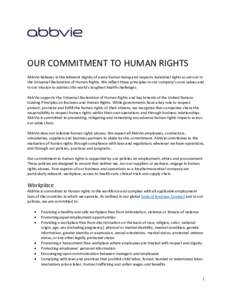 OUR COMMITMENT TO HUMAN RIGHTS AbbVie believes in the inherent dignity of every human being and respects individual rights as set out in the Universal Declaration of Human Rights. We reflect these principles in our compa