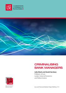 Criminalising Bank Managers Julia Black and David Kershaw Professors of Law, London School of Economics and Political Science
