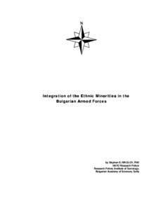 Integration of the Ethnic Minorities in the Bulgarian Armed Forces by Stephan E. NIKOLOV, PhD NATO Research Fellow Research Fellow, Institute of Sociology,