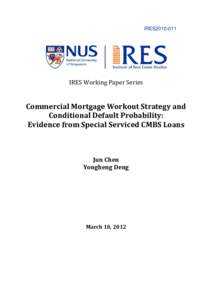 IRES2010-011  IRES Working Paper Series Commercial Mortgage Workout Strategy and Conditional Default Probability:
