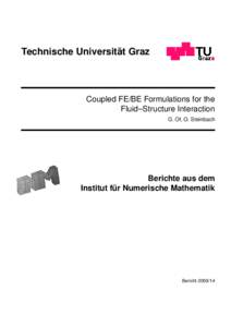 ¨ Graz Technische Universitat Coupled FE/BE Formulations for the Fluid–Structure Interaction G. Of, O. Steinbach