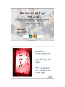 The Impact of Angel Investing Josh Lerner (co-authored with William Kerr, Antoinette Schoar, Stanislav Sokolinski, and Karen Wilson) Harvard, MIT, and OECD