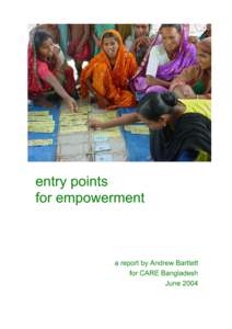 entry points for empowerment a report by Andrew Bartlett for CARE Bangladesh June 2004