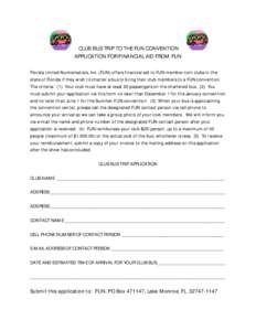 CLUB BUS TRIP TO THE FUN CONVENTION APPLICATION FOR FINANCIAL AID FROM FUN Florida United Numismatists, Inc. (FUN) offers financial aid to FUN member coin clubs in the state of Florida if they wish to charter a bus to br