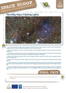 The Milky Way’s Flashing Lights  The picture was captured using a special telescope called VISTA. VISTA is special because it doesn’t collect normal light that our eyes can see. It looks at the Universe in light that
