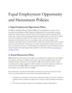 Equal Employment Opportunity  and Harassment Policies  1. Equal Employment Opportunity Policy  The Machine Intelligence Research Institute (MIRI) is an equal opportunity employer. We are  committed to the principles 