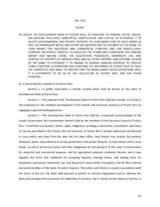 [NoAN ACT TO CREATE THE DEVELOPMENT BANK OF PUERTO RICO; TO PRESCRIBE ITS POWERS, DUTIES, RIGHTS, OBLIGATIONS, PRIVILEGES, IMMUNITIES, CONSTITUTION, AND STATUS; TO AUTHORIZE IT TO ACCEPT GOVERNMENTAL AND PRIVATE D