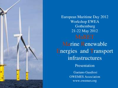 European Maritime Day 2012 Workshop EWEA Gothemburg[removed]May[removed]MaRET