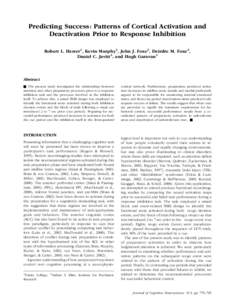 Predicting Success: Patterns of Cortical Activation and Deactivation Prior to Response Inhibition Robert L. Hester1, Kevin Murphy1, John J. Foxe2, Deirdre M. Foxe2, Daniel C. Javitt2, and Hugh Garavan1  Abstract