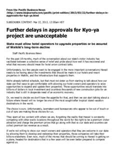 From the Pacific Business News :http://www.bizjournals.com/pacific/print­editionfurther­delays­in­ approvals­for­kyo­ya.html SUBSCRIBER CONTENT: Mar 22, 2013, 12:00am HST  Further delays in