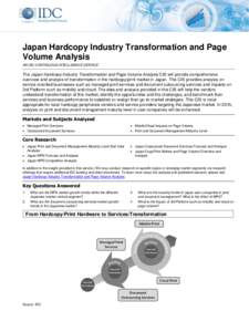 Japan Hardcopy Industry Transformation and Page Volume Analysis AN IDC CONTINUOUS INTELLIGENCE SERVICE The Japan Hardcopy Industry Transformation and Page Volume Analysis CIS will provide comprehensive overview and analy