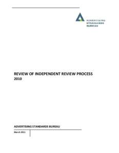 REVIEW OF INDEPENDENT REVIEW PROCESS 2010 ADVERTISING STANDARDS BUREAU March 2011