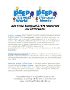 has FREE bilingual STEM resources for MUSEUMS! The PEEP Event Kit: Offers resources to organize, promote, and run three different hour-long science events for preschoolers (Shadows, Structures, and Ramps). For each event