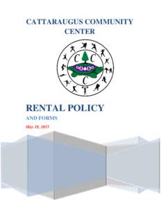 CATTARAUGUS COMMUNITY CENTER RENTAL POLICY AND FORMS May 18, 2015