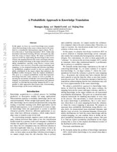 A Probabilistic Approach to Knowledge Translation Shangpu Jiang and Daniel Lowd and Dejing Dou arXiv:1507.03181v1 [cs.AI] 12 JulComputer and Information Science
