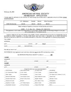 February 15, 2013  AMERICAN AIR MAIL SOCIETY MEMBERSHIP APPLICATION  I hereby apply for admission to the American Air Mail Society and enclose dues in applicable amount as follows (please