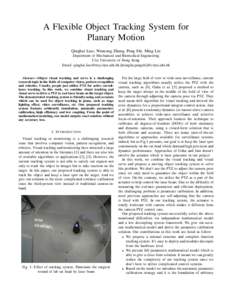 A Flexible Object Tracking System for Planary Motion Qinghai Liao, Wencong Zhang, Peng Shi, Ming Liu Department of Mechanical and Biomedical Engineering City University of Hong Kong Email:  [m
