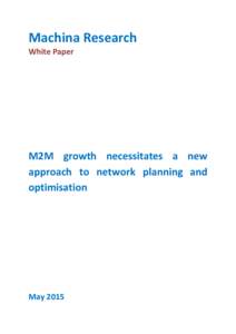 Machina Research White Paper M2M growth necessitates a new approach to network planning and optimisation