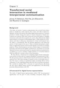 Chapter 5  Transformed social interaction in mediated interpersonal communication Jeremy N. Bailenson, Nick Yee, Jim Blascovich,
