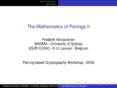 Curve Construction Ate Pairing The Mathematics of Pairings II Frederik Vercauteren MAGMA - University of Sydney