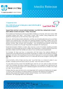Media Release  17 September 2013 How LOUD will you go to help give a deaf child the gift of sound and speech?